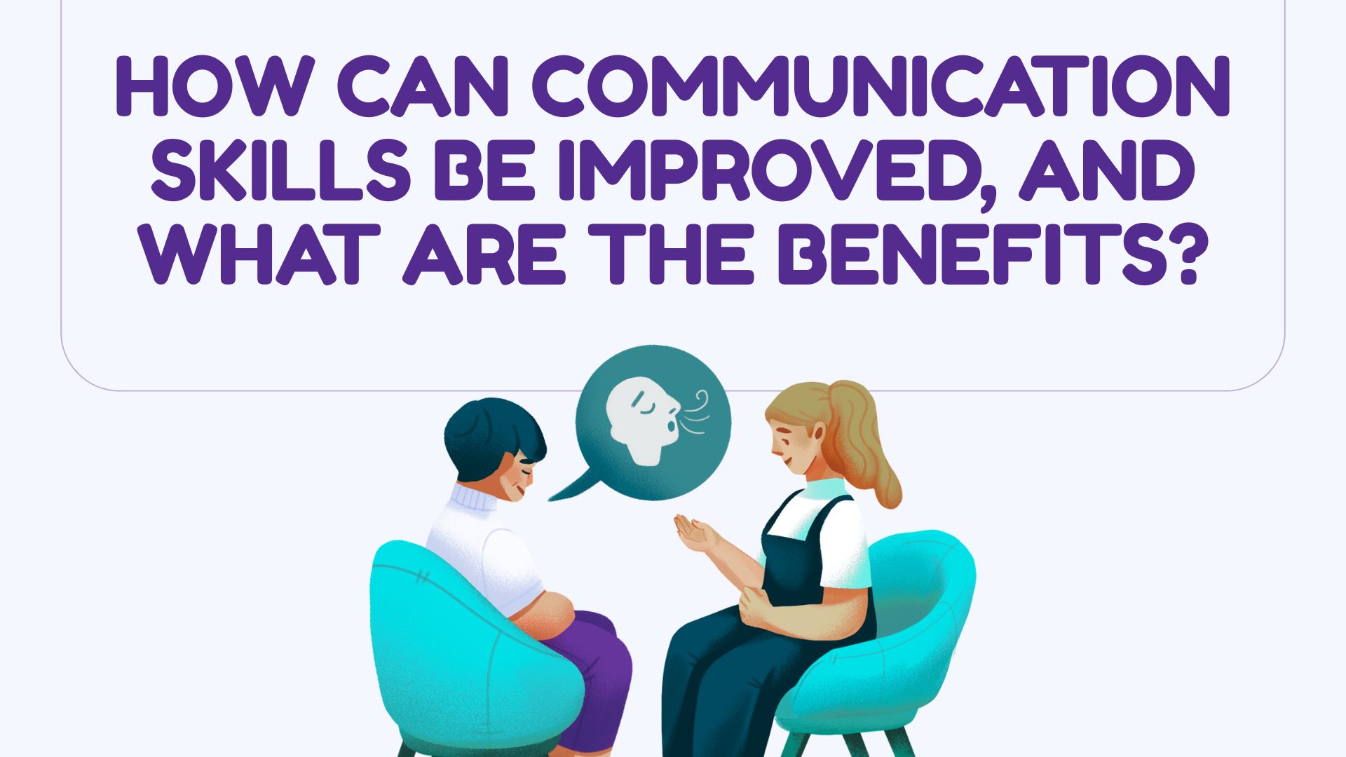 How Can Communication Skills Be Improved, and What Are the Benefits